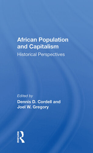 African Population And Capitalism Historical Perspectives Dennis D Cordell Joel W Gregory