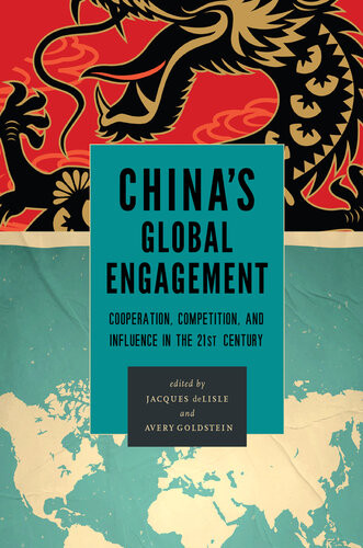 Chinas Global Engagement Cooperation Competition And Influence In The 21st Century Jacques Delisle Avery Goldstein
