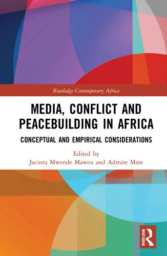 Media Conflict And Peacebuilding In Africa Conceptual And Empirical Considerations Jacinta Mwende Maweu Admire Mare