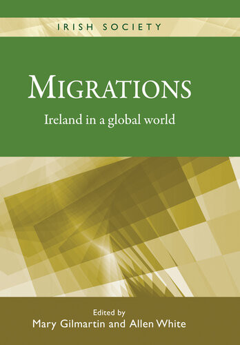 Migrations Ireland In A Global World Mary Gilmartin Allen White