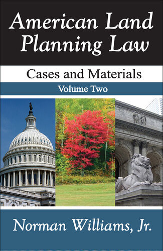 American Land Planning Law Case And Materials Volume 2 Norman Williams