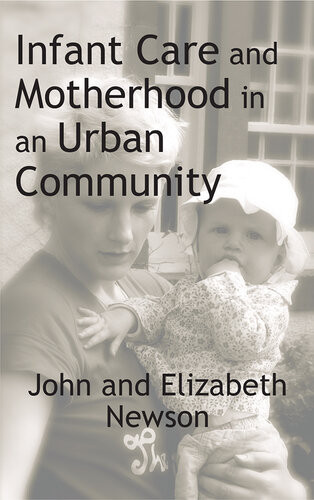 Infant Care And Motherhood In An Urban Community George Farkas
