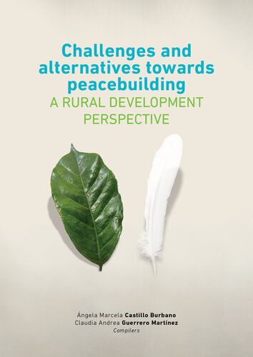 Challenges And Alternatives Towards Peacebuilding A Rural Development Perspective Israel Biel Portero Andrea Carolina Casanova Meja Amanda Janneth Riascos Mora Alba Lucy Ortega Salas Luis Andrs Salas Zambrano Franco Andrs Montenegro Coral Julie Andrea Benavides Melo Deicy Andrea Villarreal Rodrguez Ngela Roci Mora Caicedo