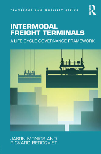 Intermodal Freight Terminals A Life Cycle Governance Framework Jason Monios Rickard Bergqvist