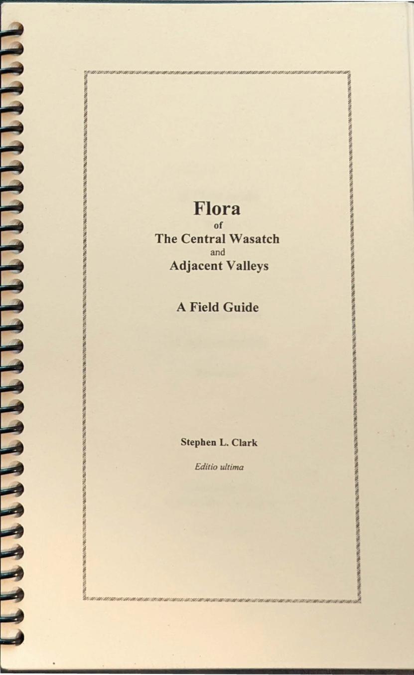 Flora Of The Central Wasatch And Adjacent Valleys A Field Guide Stephen L Clark Editio Ultima 27th Edition Stephen L Clark