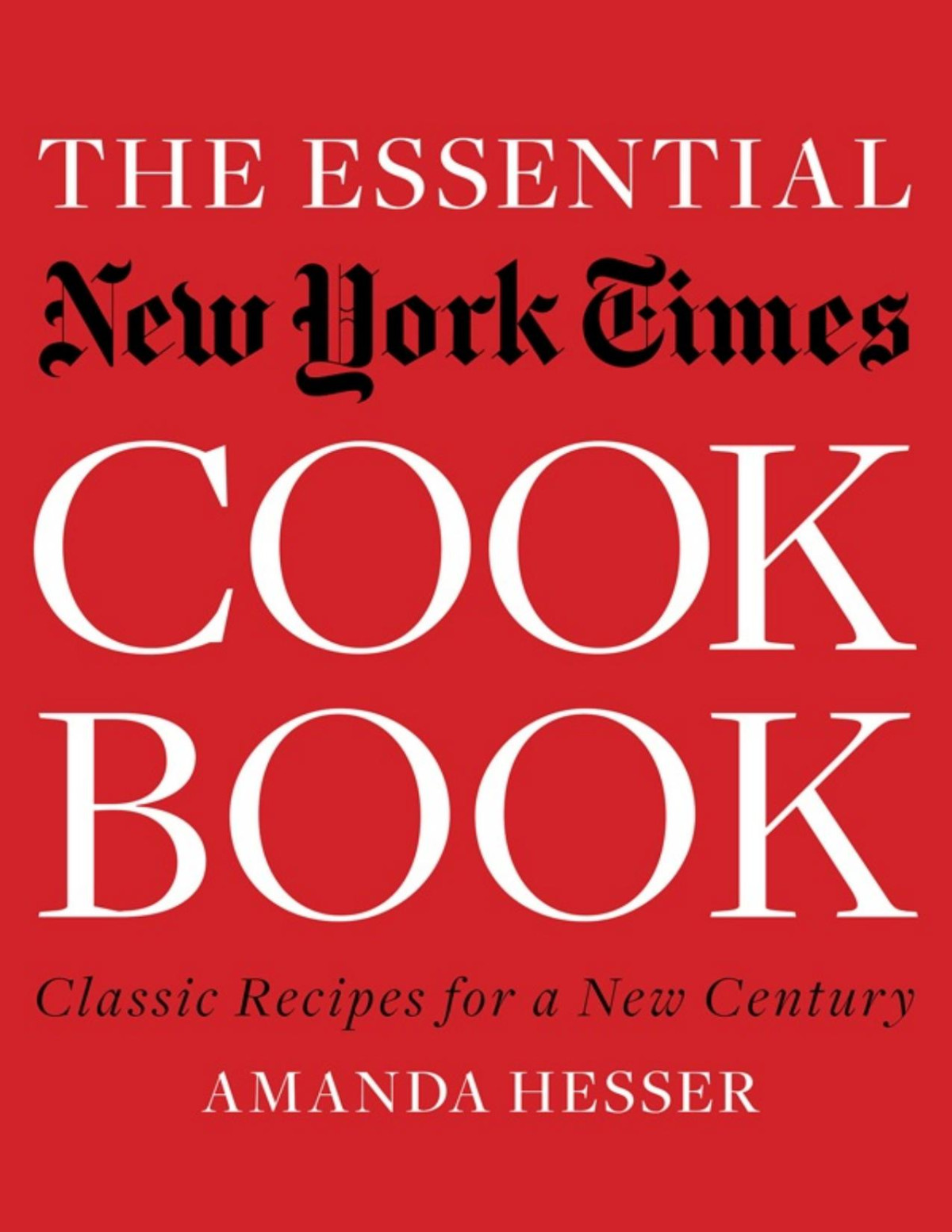 The Essential New York Times Cookbook Amanda Hesser