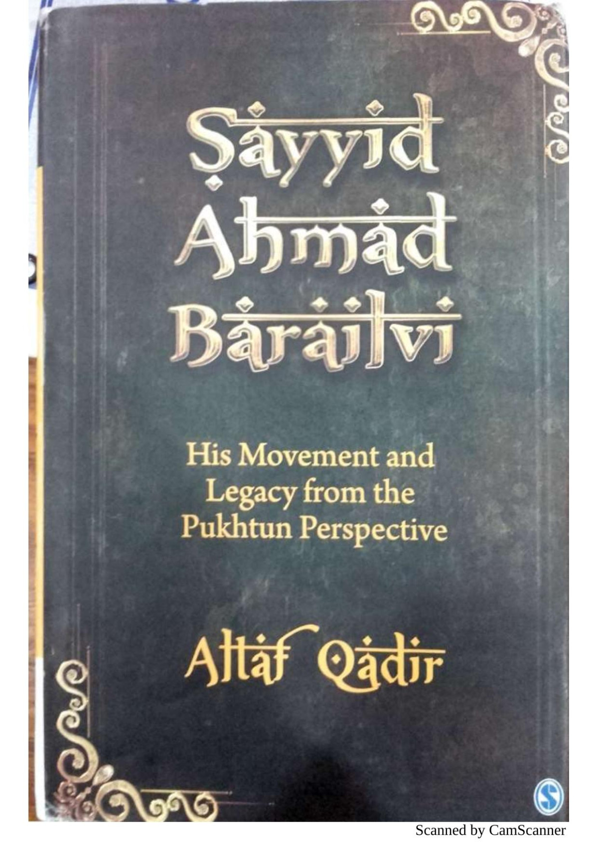 Sayid Ahmad Barilvi His Movement And Legacy From The Pukhtun Perspective Altaf Qadir