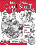 How To Draw Cool Stuff Holidays Seasons And Events Holmes Catherine