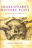 Shakespeares History Plays Rethinking Historicism 1st Edition Neema Parvini