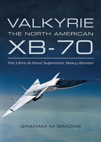 Valkyrie The North American Xb70 Graham M Simons