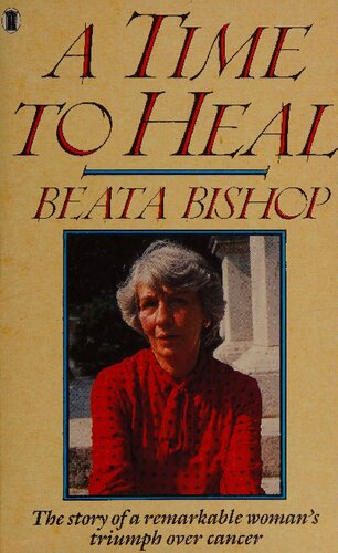 A Time To Heal Triumph Over Cancer The Therapy Of The Future Dr Max Gerson And Gerson Therapy Beata Bishop