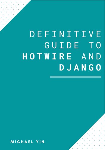 The Definitive Guide To Hotwire And Django 1st Edition Michael Yin