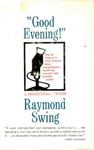 Good Evening A Professional Memoir Of Raymond Swing Raymond Swing