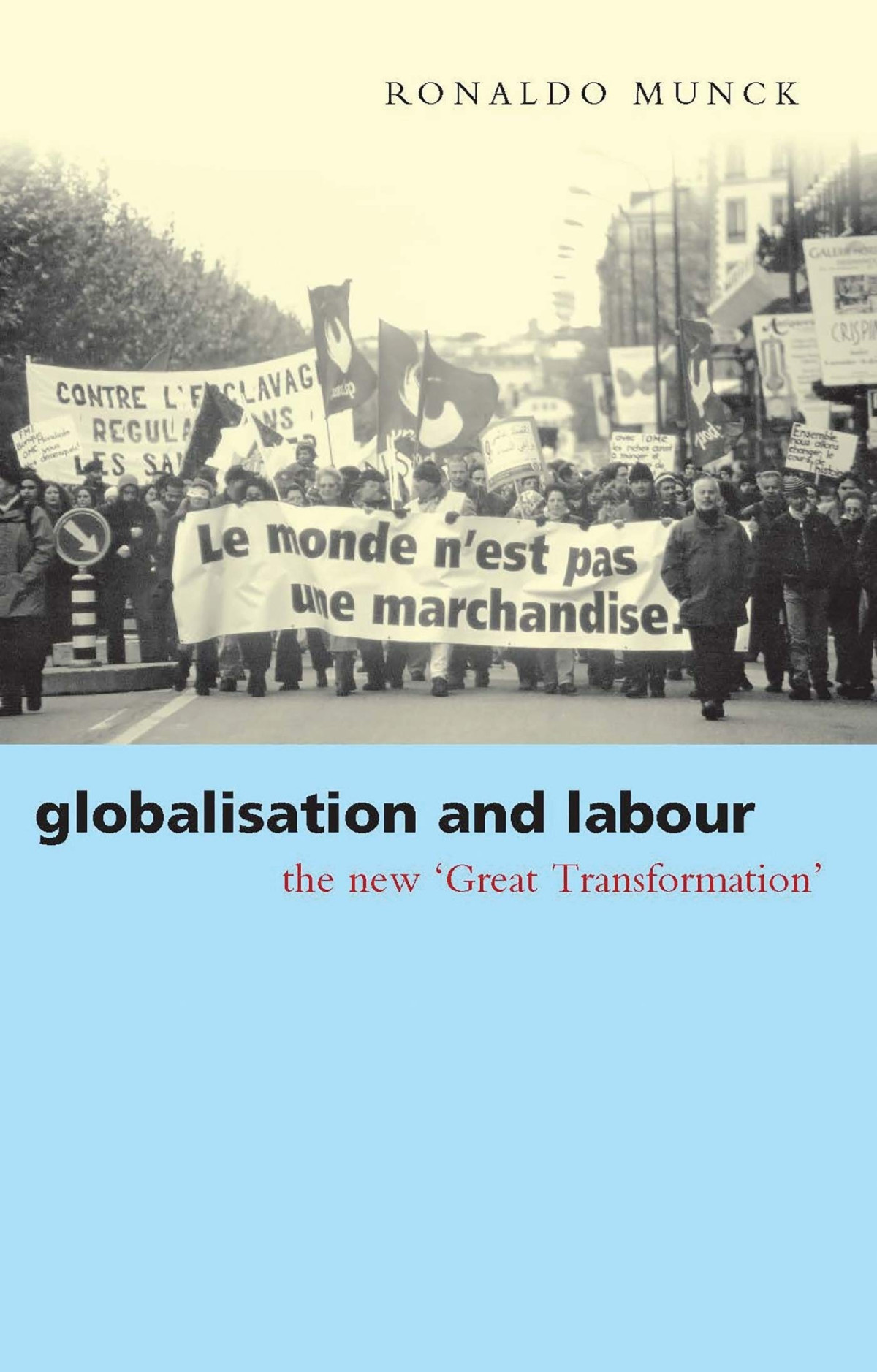 Globalization And Labour The New Great Transformation Ronaldo Munck