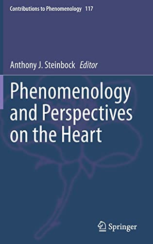 Phenomenology And Perspectives On The Heart Contributions To Phenomenology 117 1st Ed 2022 Anthony J Steinbock Editor