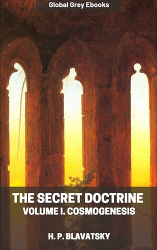 The Secret Doctrine Volume I Cosmogenesis H P Blavatsky