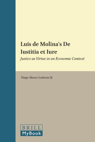 Luis De Molinas De Iustitia Et Iure Justice As Virtue In An Economic Context Studies In The History Of Christian Traditions Diego Alonsolasheras