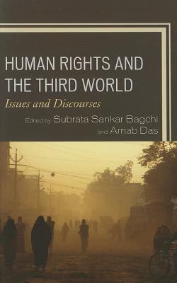 Human Rights And The Third World Issues And Discourses Subrata Sankar Bagchi Arnab Das