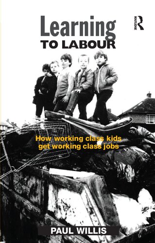 Learning To Labour How Working Class Kids Get Working Class Jobs Paul Willis