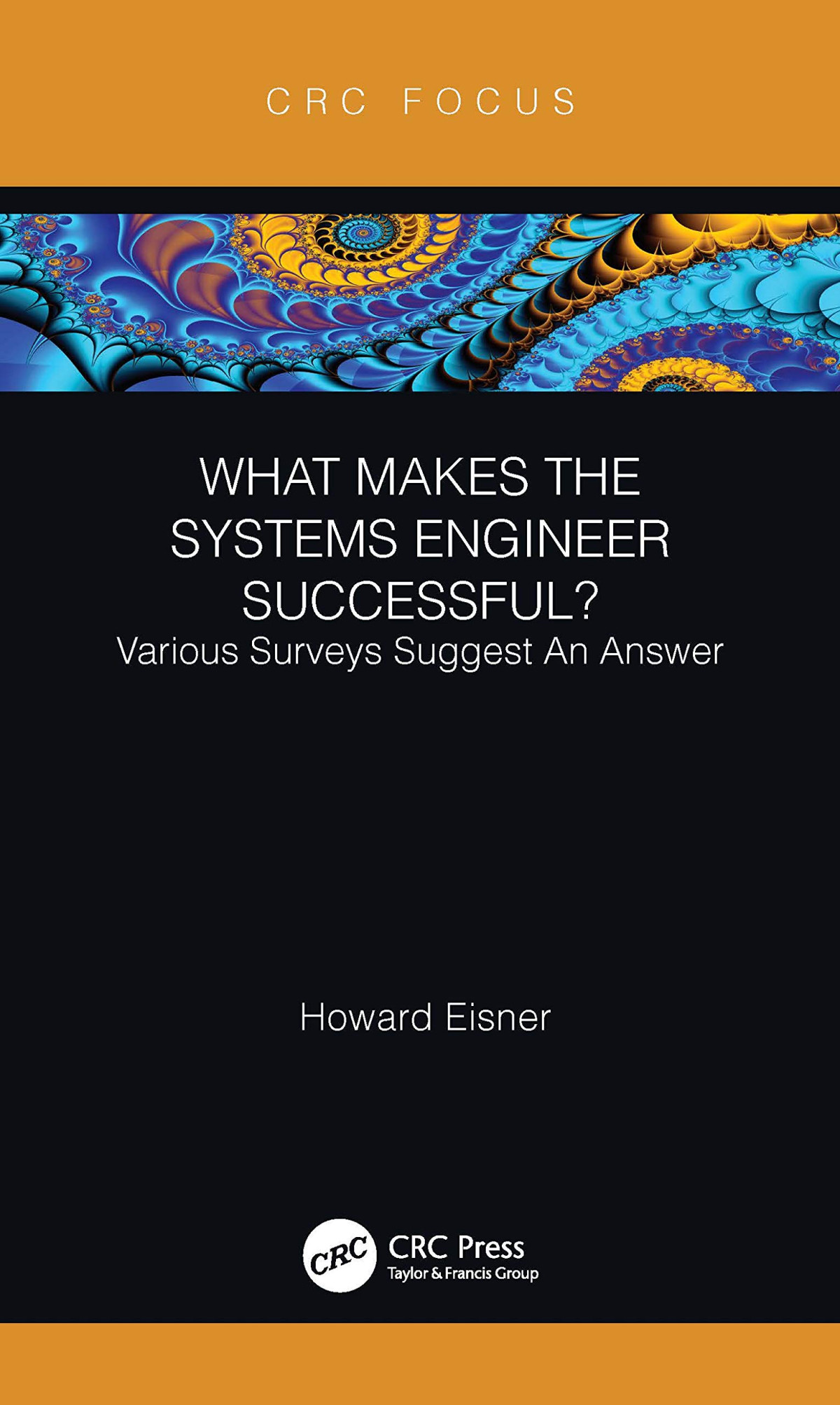 What Makes The Systems Engineer Successful Various Surveys Suggest An Answer 1st Edition Howard Eisner