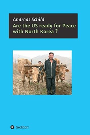 Are The Us Ready For Peace With North Korea Engagement Or Confrontation Andreas Schild