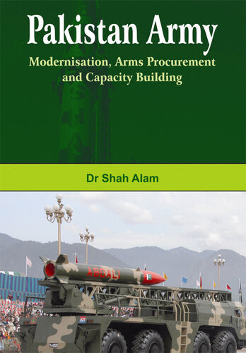 Pakistan Army Modernisation Arms Procurement And Capacity Building Shah Alam