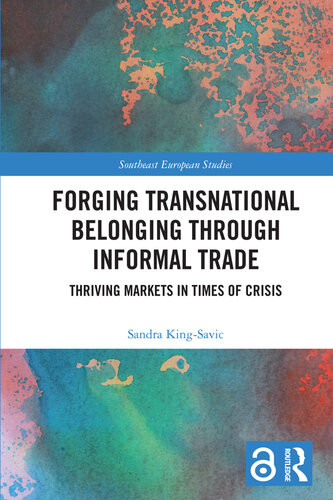 Forging Transnational Belonging Through Informal Trade Thriving Markets In Times Of Crisis Sandra Kingsavic