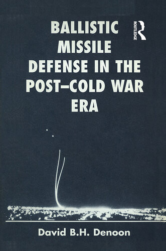 Ballistic Missile Defense In The Postcold War Era David B H Denoon