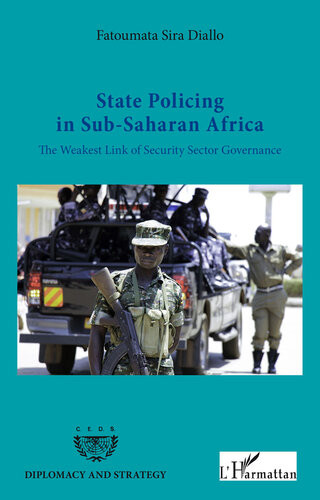 State Policing In Subsaharan Africa The Weakest Link Of Security Sector Governance Fatoumata Sira Diallo
