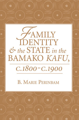 Family Identity And The State In The Bamako Kafu B Marie Perinbam