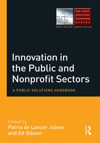 Innovation In The Public And Nonprofit Sectors A Public Solutions Handbook Patria De Lancer Julnes Ed Gibson
