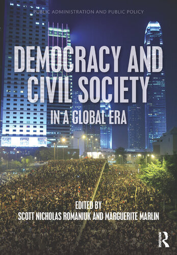 Democracy And Civil Society In A Global Era Scott Nicholas Romaniuk Marguerite Marlin