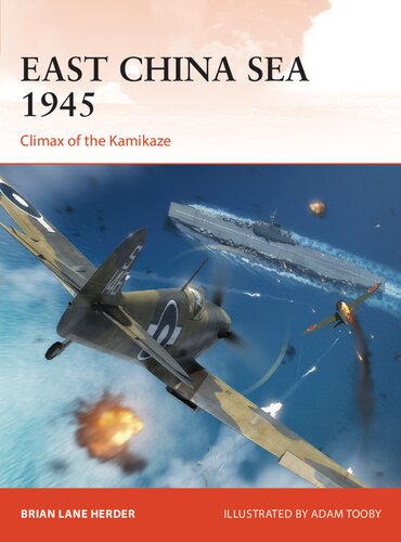 East China Sea 1945 Climax Of The Kamikaze 1st Edition Brian Herder