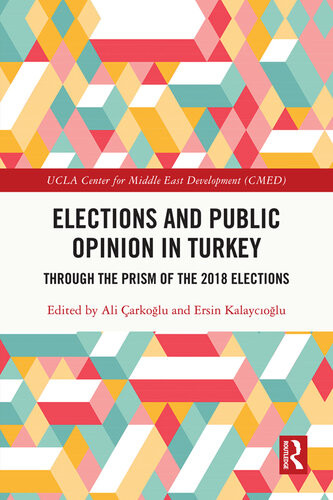 Elections And Public Opinion In Turkey Through The Prism Of The 2018 Elections Ali Arkoglu Ersin Kalaycioglu