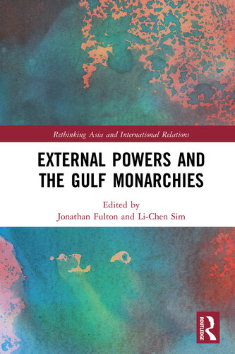 External Powers And The Gulf Monarchies Lichen Sim Jonathan Fulton