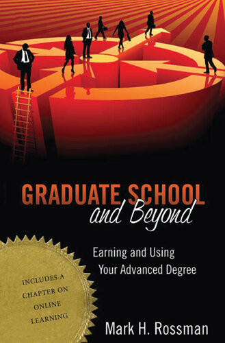 Managing The Graduate School Experience From Acceptance To Graduation And Beyond Mark H Rossman Kim Muchnick Nicole Benak