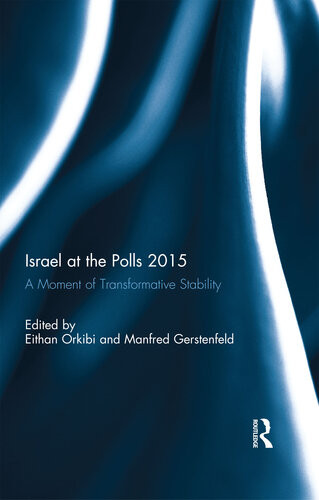 Israel At The Polls 2015 A Moment Of Transformative Stability Eithan Orkibi Manfred Gerstenfeld Editors