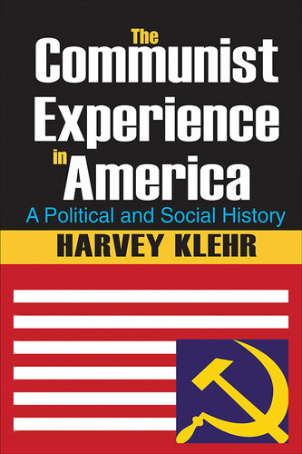 The Communist Experience In America Harvey Klehr