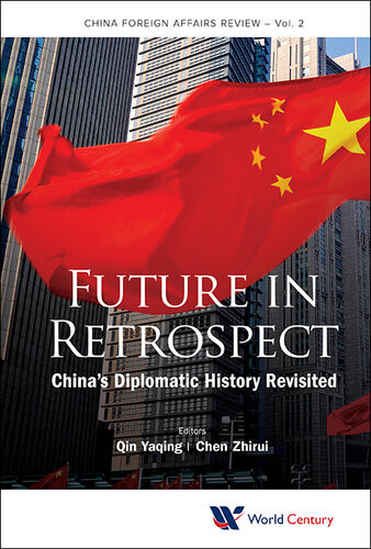 Future In Retrospect Chinas Diplomatic History Revisited Yaqing Qin And Zhirui Chen Editors