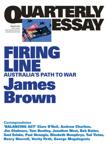 Quarterly Essay 62 Firing Line James Brown