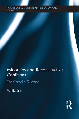 Minorities And Reconstructive Coalitions The Catholic Question Willie Gin