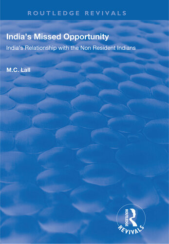 Indias Missed Opportunity Indias Relationship With The Non Resident Indians M C Lall