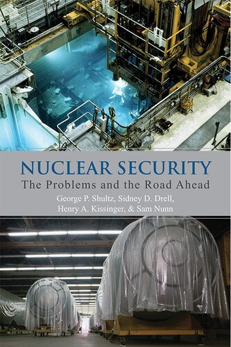 Nuclear Security The Problems And The Road Ahead George P Shultz Sidney D Drell Henry A Kissinger Sam Nunn