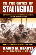 To The Gates Of Stalingrad Soviet German Combat Operations Aprilaugust 1942 The Stalingrad Trilogy Volume 1 David M Glantz