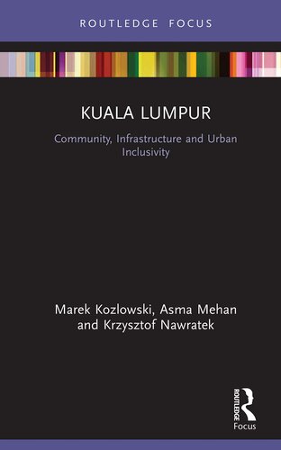 Kuala Lumpur Community Infrastructure And Urban Inclusivity Marek Kozlowski Asma Mehan Krzysztof Nawratek