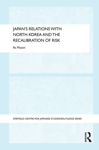 Japans Relations With North Korea And The Recalibration Of Risk Ra Mason