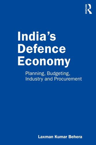 Indias Defence Economy Planning Budgeting Industry And Procurement Laxman Kumar Behera