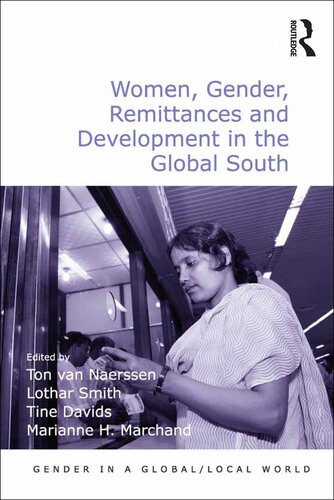 Women Gender Remittances And Development In The Global South Ton Van Naerssen Lothar Smith Marianne H Marchand