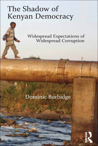 The Shadow Of Kenyan Democracy Widespread Expectations Of Widespread Corruption Dominic Burbidge