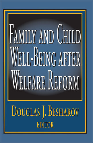 Family And Child Wellbeing After Welfare Reform Douglas J Besharov